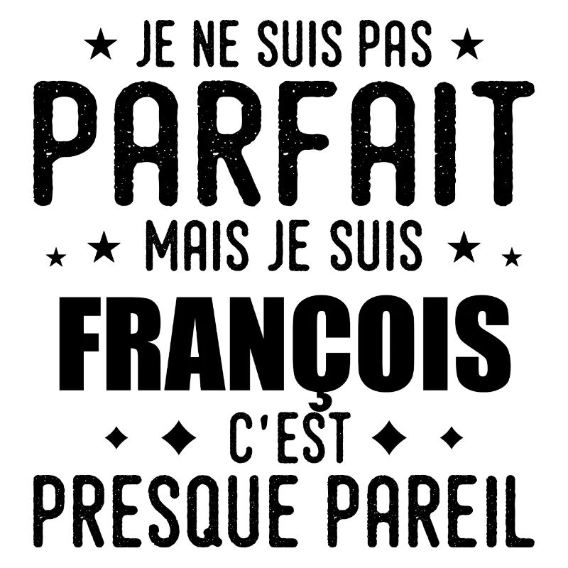 François: authentic, imperfect, top, perfection