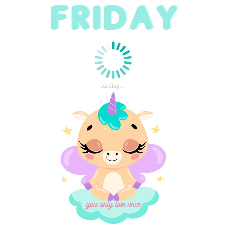 Friday loading, you only live once,Weekend