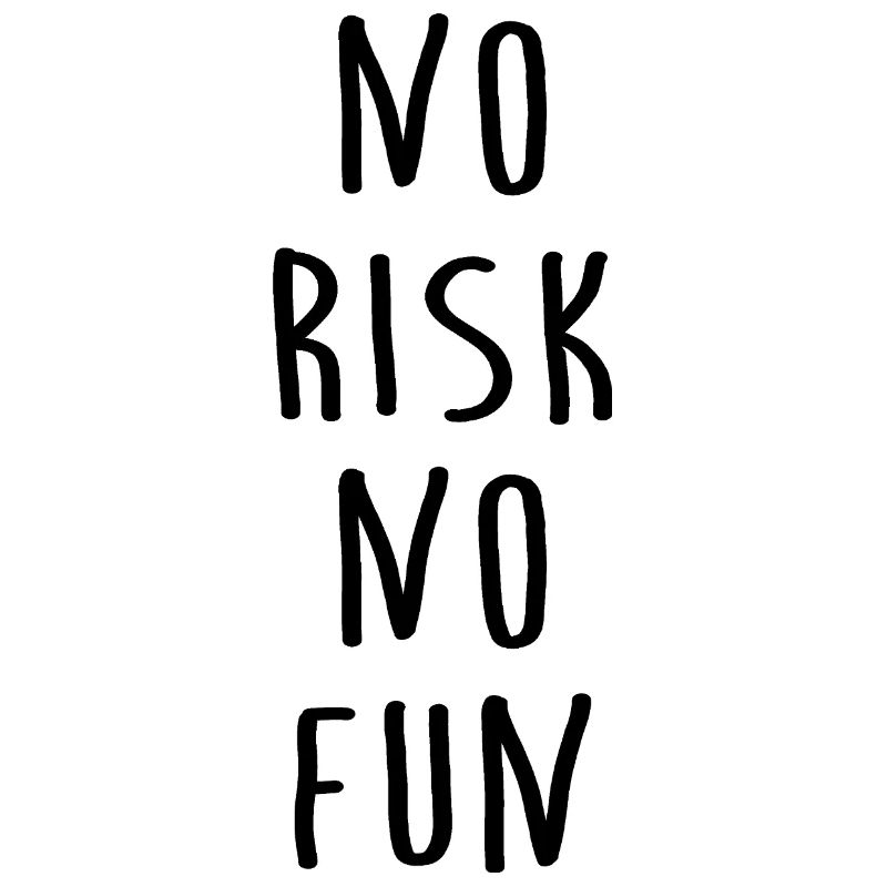 No Risk No Fun - Kein Risiko Kein Spass