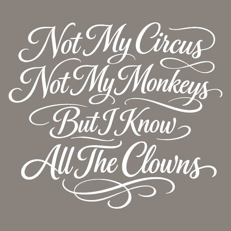 Pas mon cirque, pas mes singes, je sais