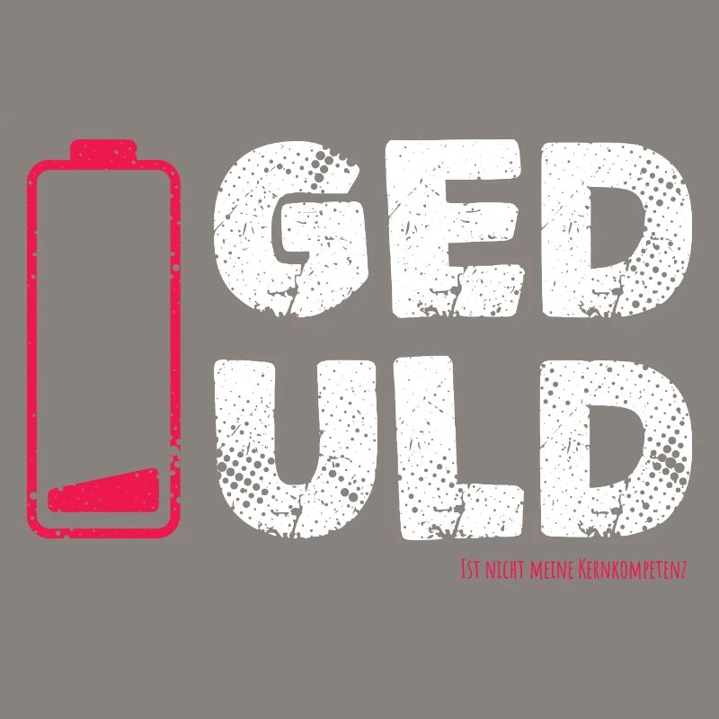 Geduld – nicht meine Kernkompetenz Statement