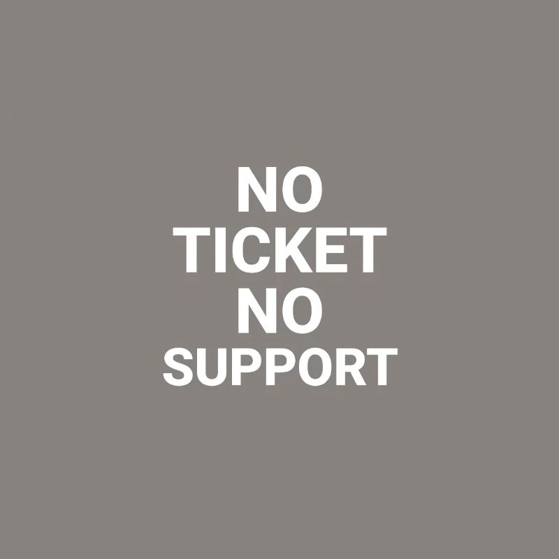 No Ticket No Support Computer Scientist IT Administrator