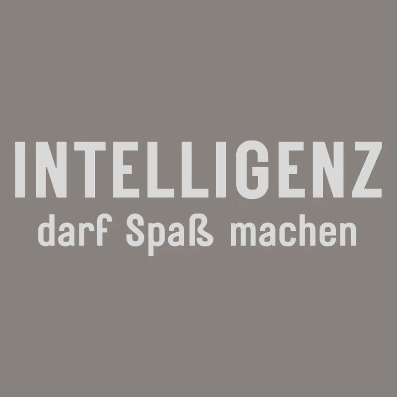 Intelligenz darf Spaß machen Statement Design