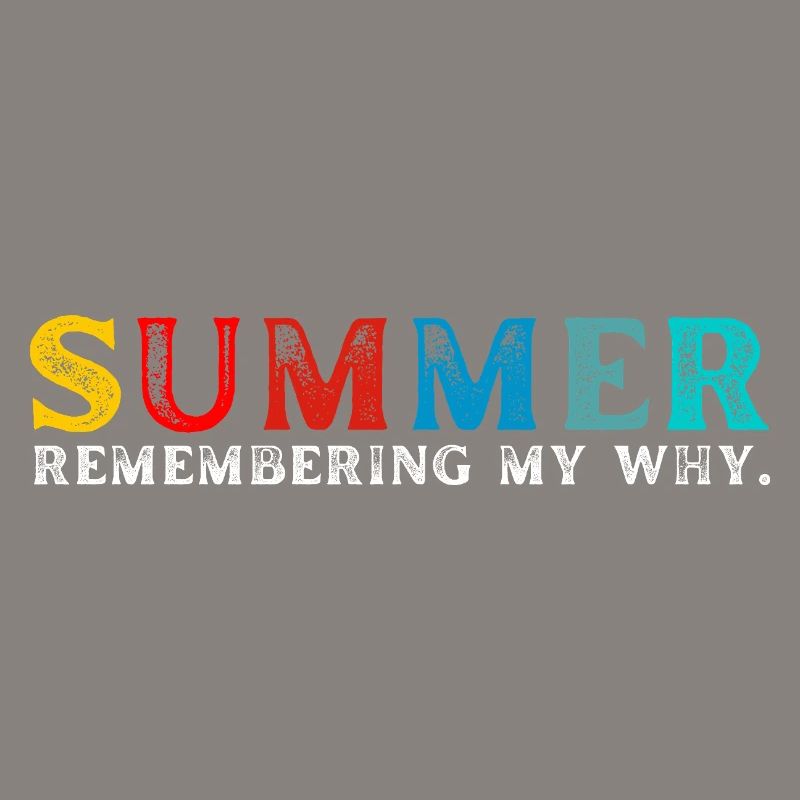 Funny Summer Break Quote Remembering My Why