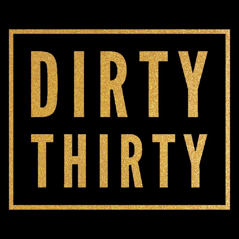 Dirty Thirty 30. Geburtstag