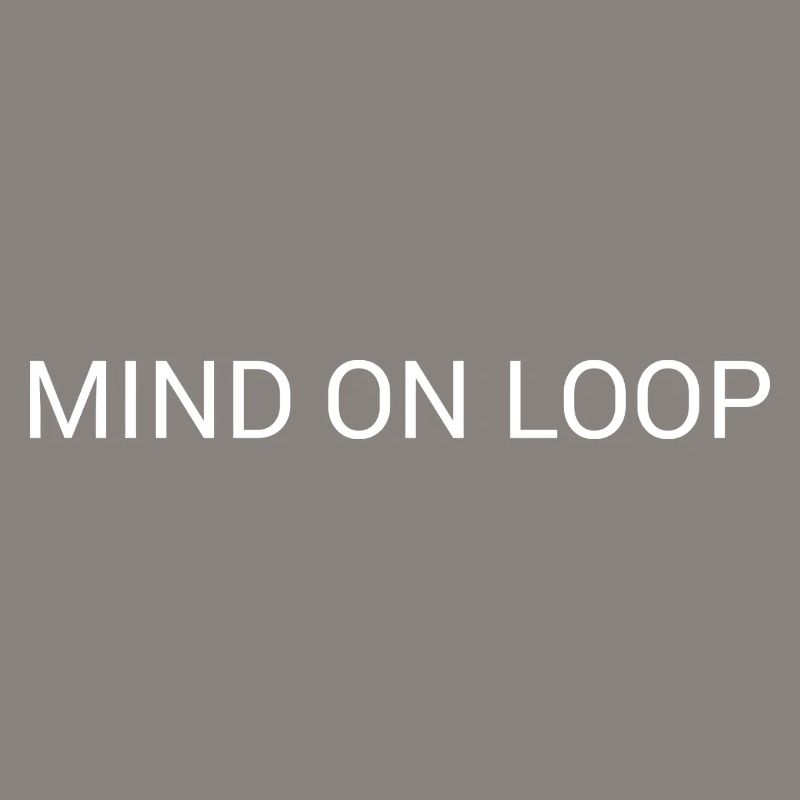 Mind on Loop – Minimal Overthinking Text Design