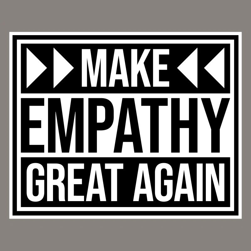 Make Empathy Great Again Political Statement Hope
