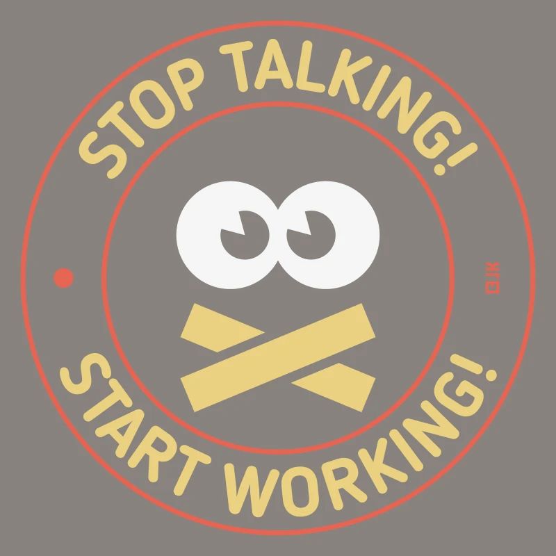 Stop Talking! Start Working! (3C)