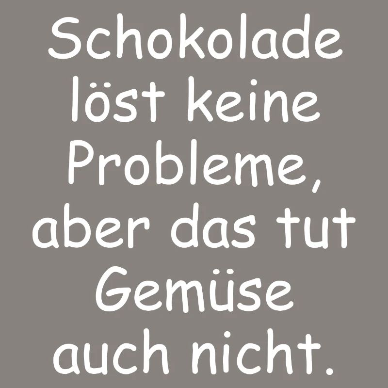 Chocolate doesn't solve any problems funny saying