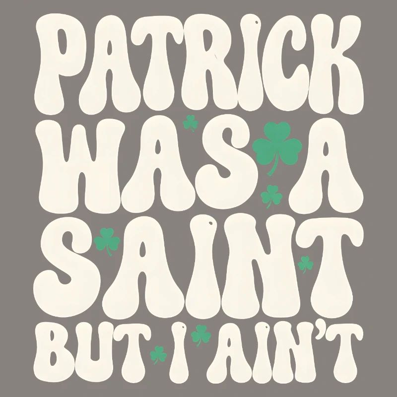Patrick était un saint mais je ne suis pas la Saint-Patrick