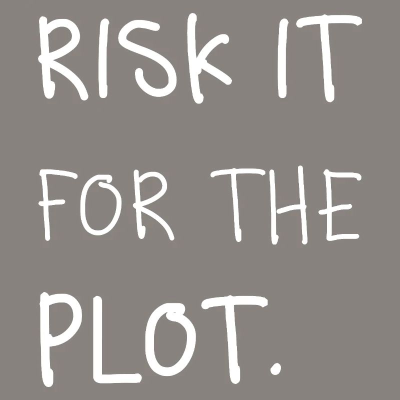 Risk it for the Plot Statement Spruch Trend Typo