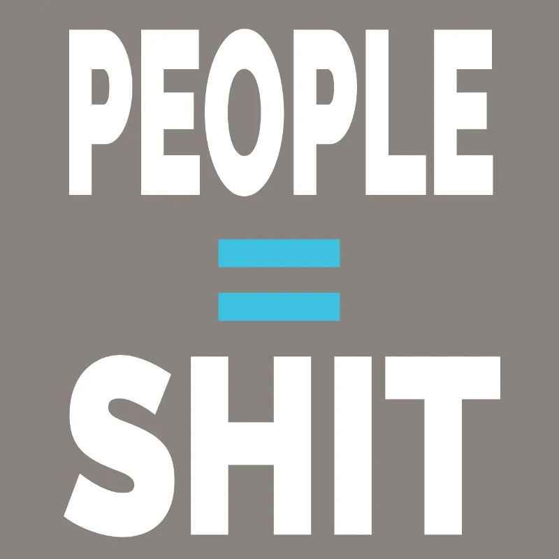 PEOPLE = SHIT