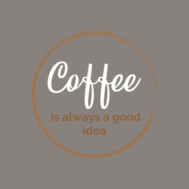 Kaffee ist immer eine gute Idee