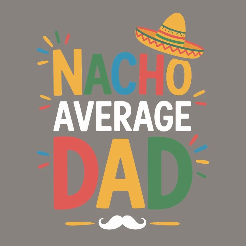 Nacho Average Dad