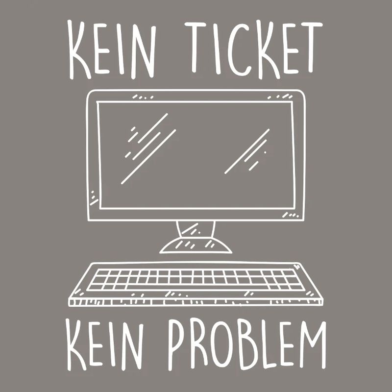 IT Support KEIN TICKET KEIN PROBLEM Lustig