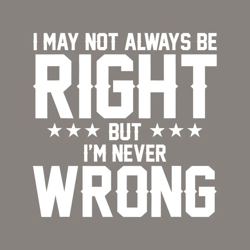Never Wrong Bold Quote Graphic Tee