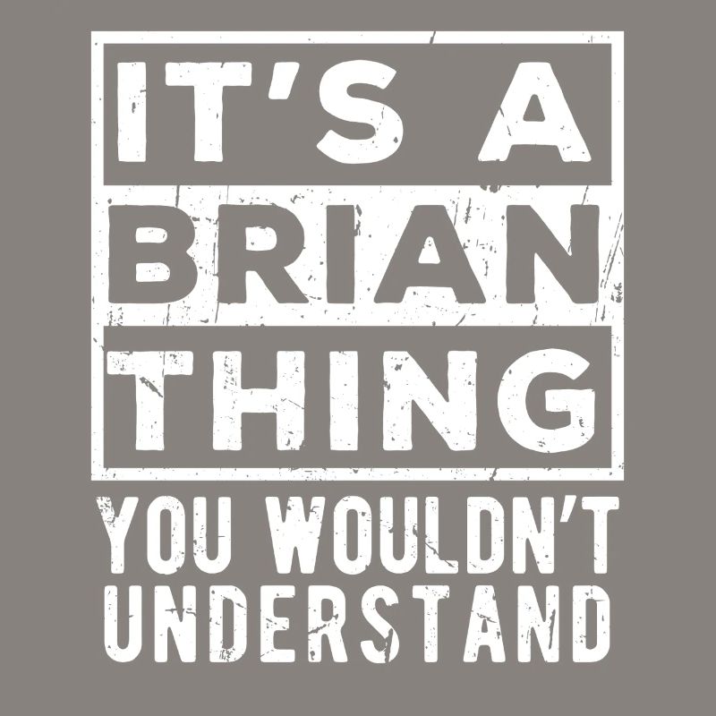 C’est une chose de Brian que tu ne comprendrais pas