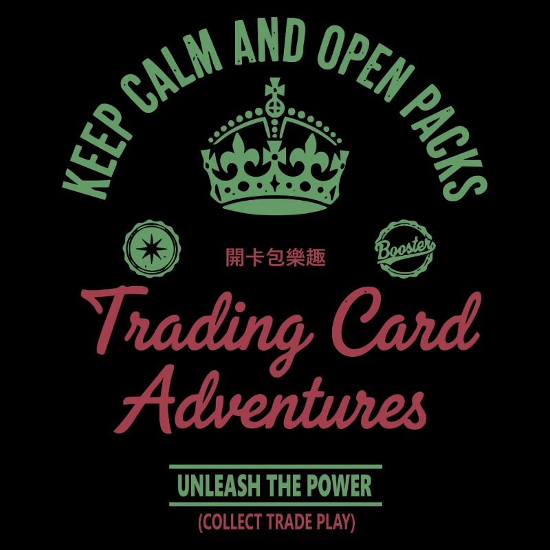 Keep Calm And Open Packs Trading Card Adventures