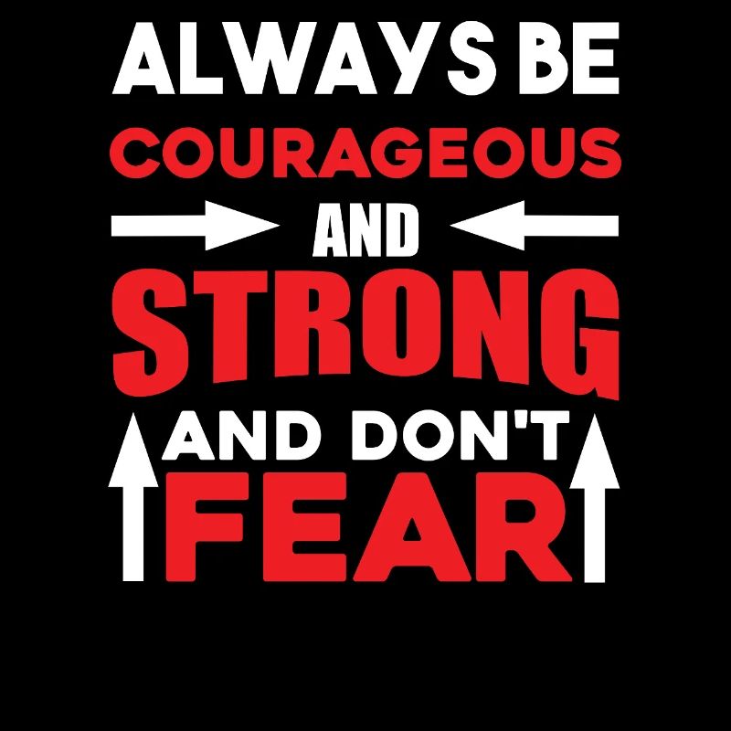 Always courageous strong