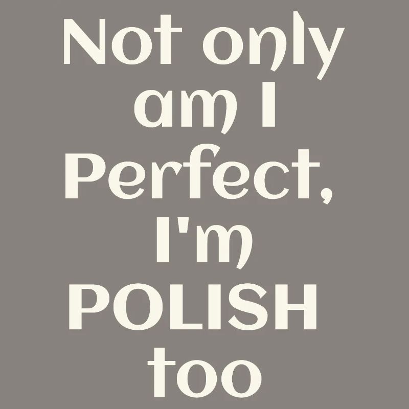 Ich bin nicht nur perfekt, ich bin auch Pole