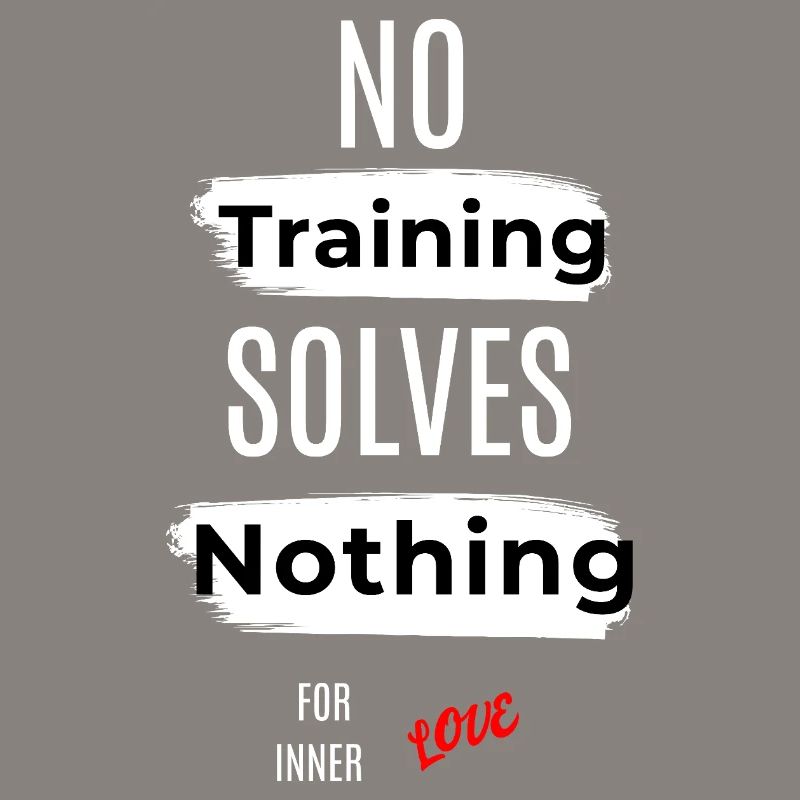 Inspirational No Training Solves Nothing Message
