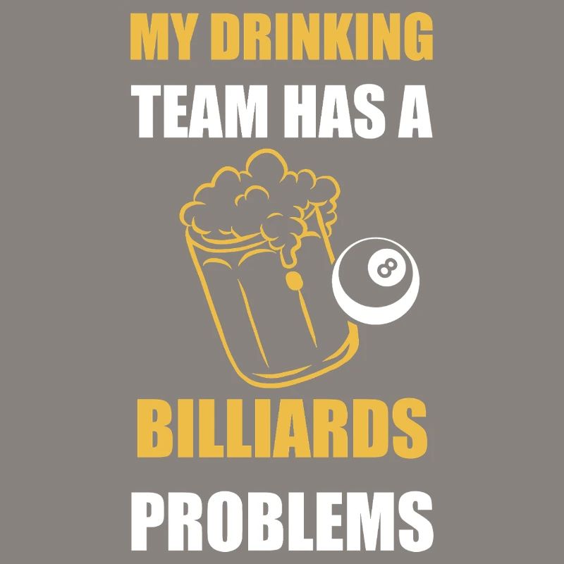 My Drinking Team Has Billiards Problems Design