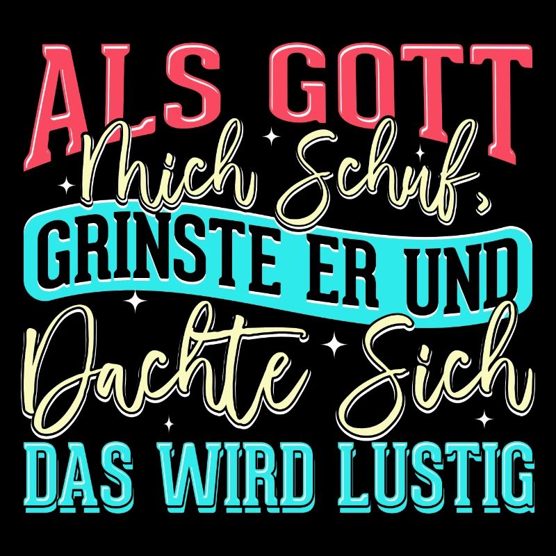 Als Gott mich schuf grinste er - das wird lustig