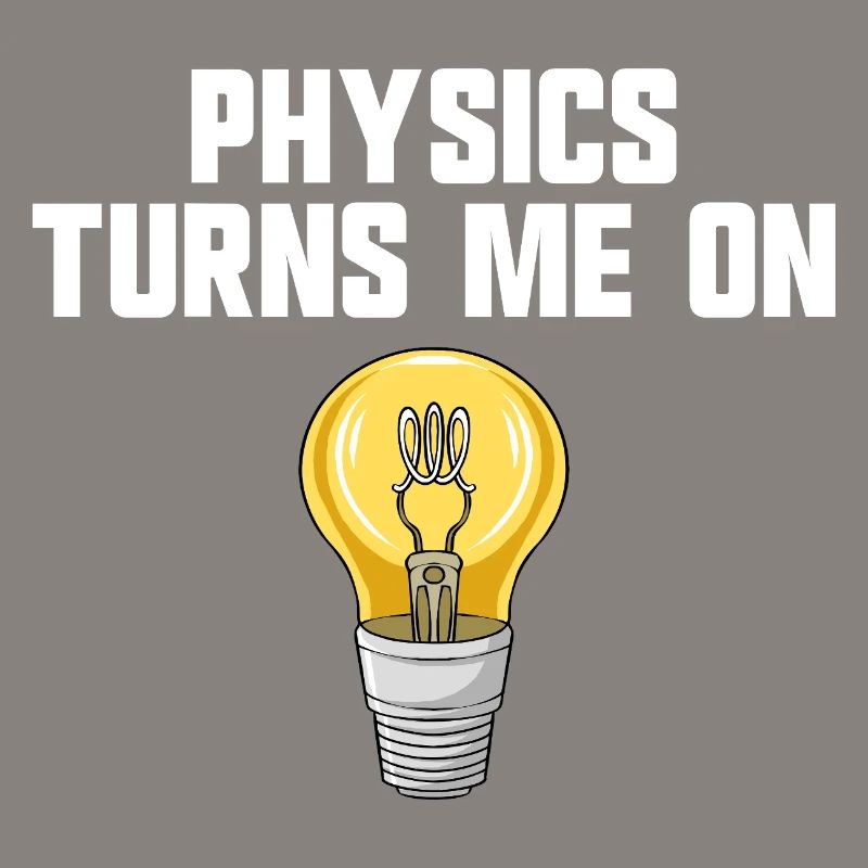Physics joke, physics turns me on, funny knowledge