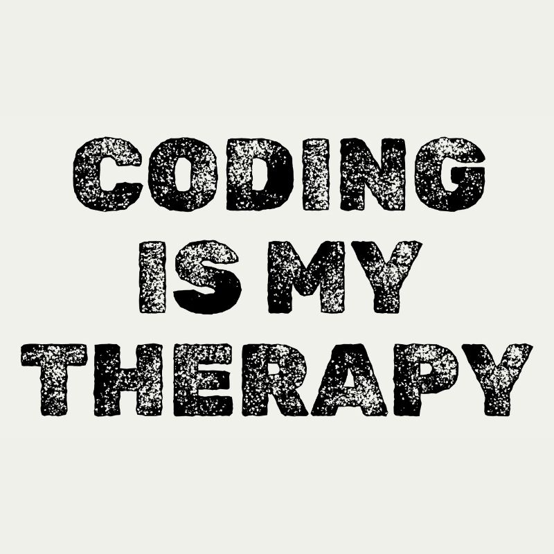 Coding Is My Therapy Developer Saying
