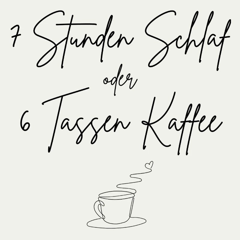 7 Stunden Schlaf oder 6 Tassen Kaffee