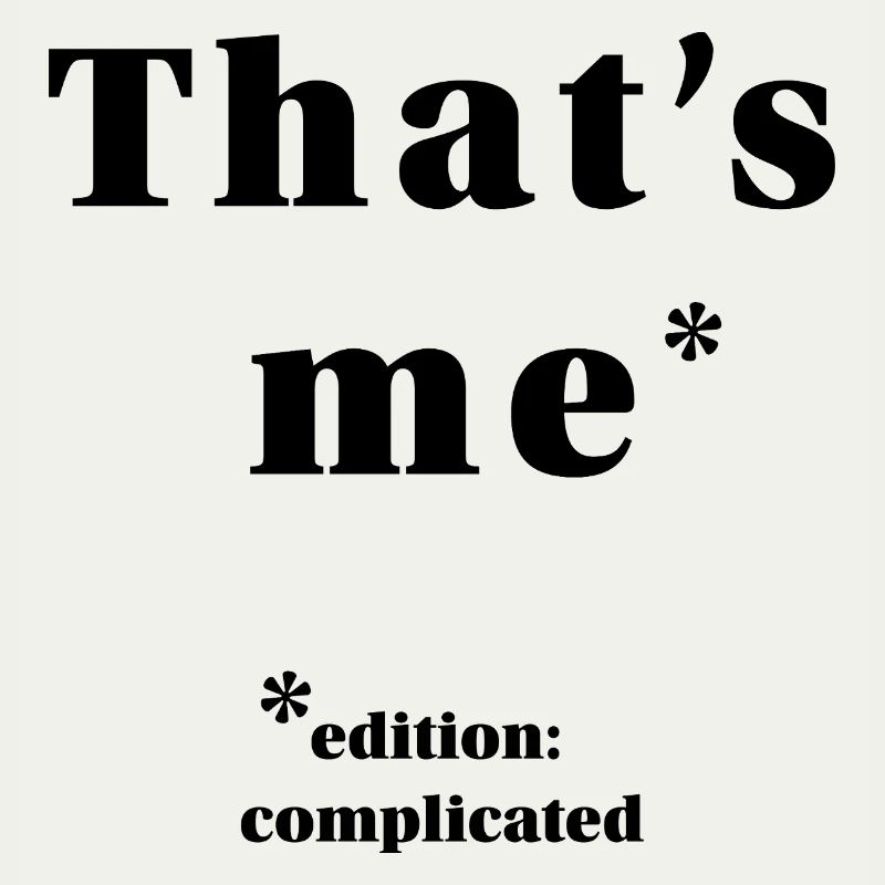 ME – it's complicated | minimalist statement