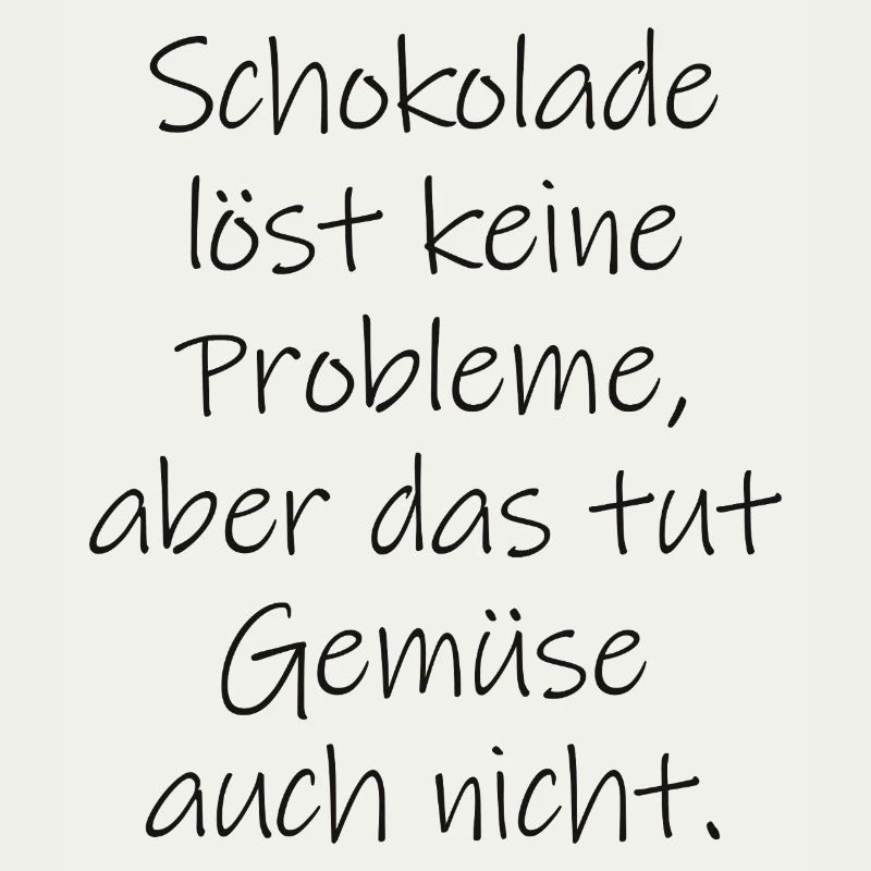 Chocolate doesn't solve any problems funny saying
