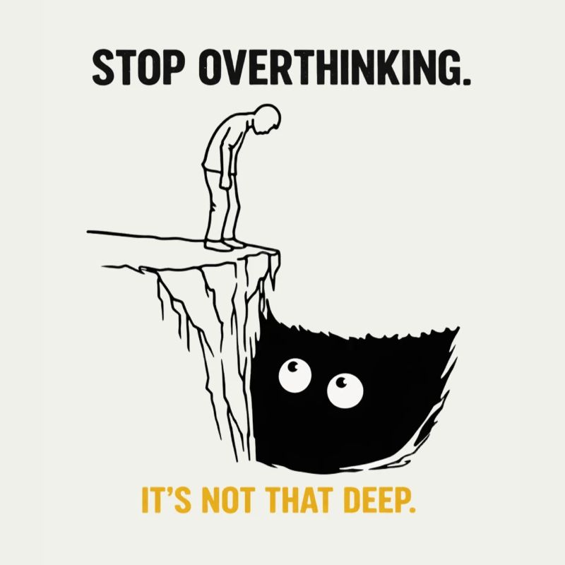 Stop Overthinking It's Not That Deep Sarcasm