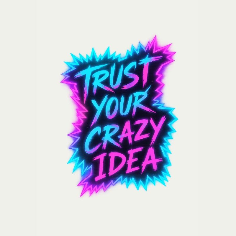 Trust Your Crazy Idea Neon