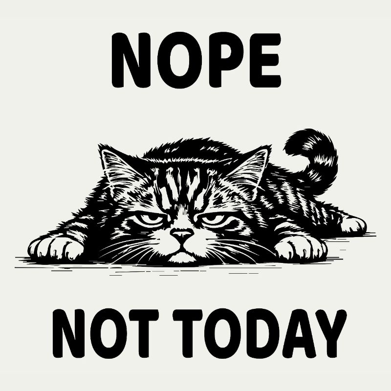 Nope Not Today Cat Funny Listless Design