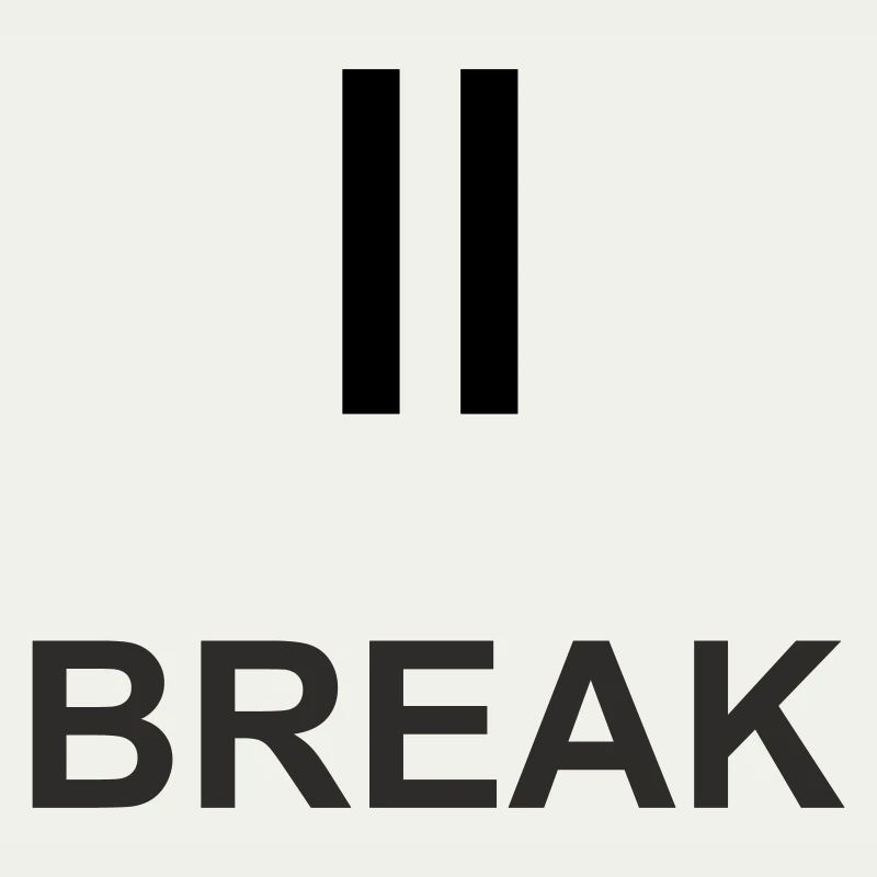Pause sign "BREAK" – minimalist work & ch
