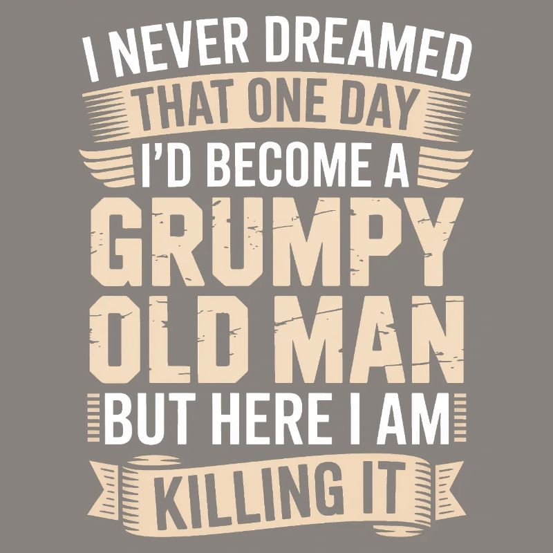 Grumpy Old Man Killing It