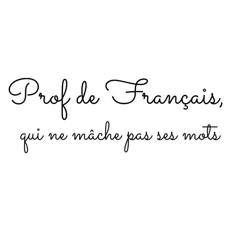 Prof de français qui ne mâche pas ses mots