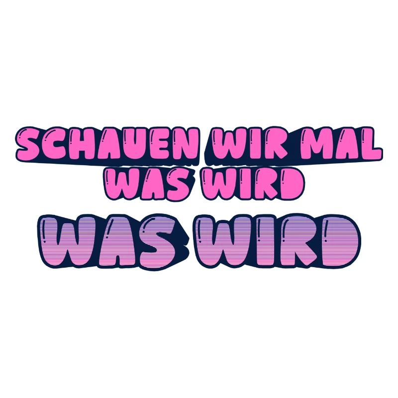 Schauen wir mal was wird - was wird