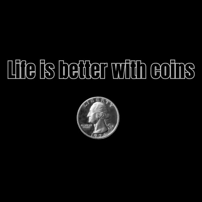 Life is better with Coins - Schwarz