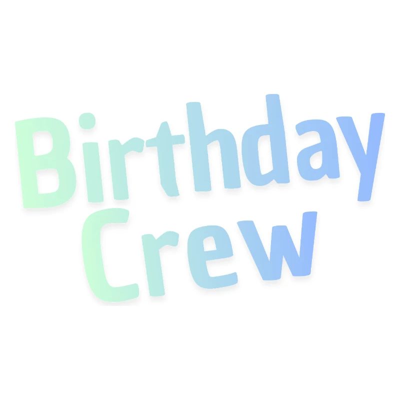 Birthday Crew
