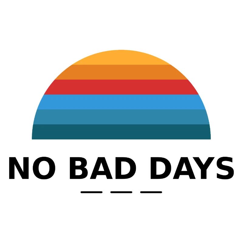 NO BAD DAYS