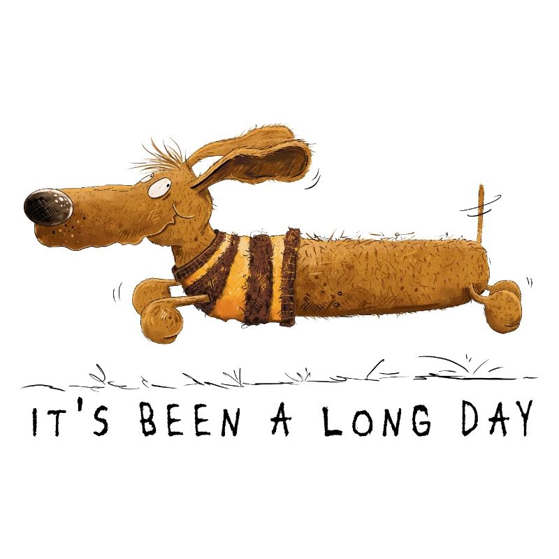 It's Been a Long Day Funny Dachshund Saying