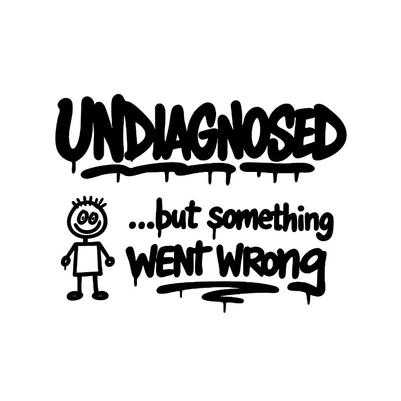 Undiagnosed – But Something Went Wrong Spruch