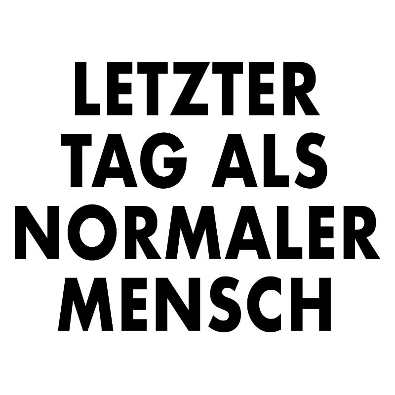 LETZTER_TAG_ALS_NORMALER_MENSCH