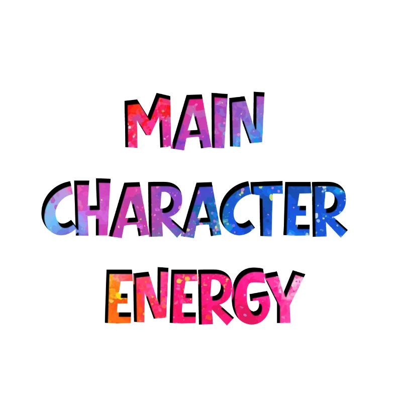 Main Character Energy