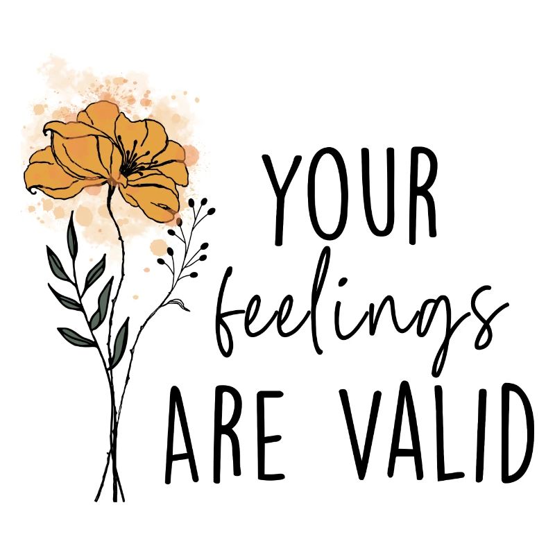 Vos sentiments sont valides