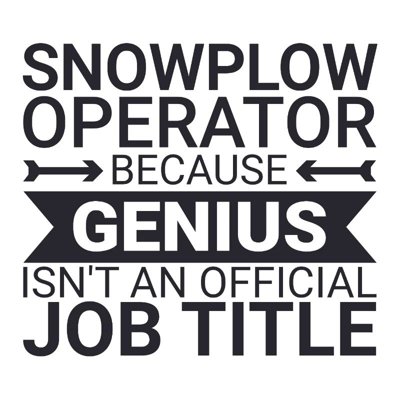 Snowplow Operator Genius Snow Plow Driver