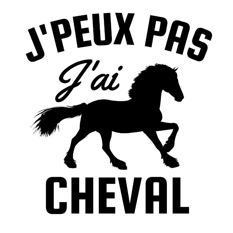 Je peux pas j'ai cheval