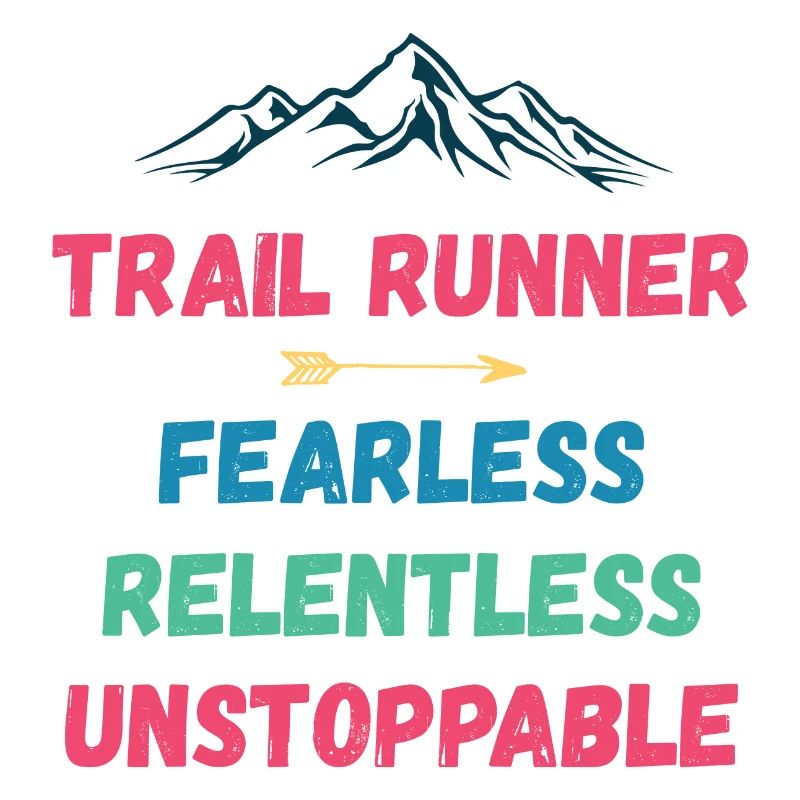 Trail Runner - Fearless. Relentless. Unstoppable.